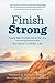 Finish Strong: Putting YOUR...