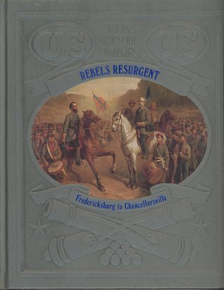 Rebels Resurgent: Fredericksburg to Chancellorsville (Civil War)
