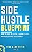 Side Hustle Blueprint: How to Make an Extra $1000 per Month Without Leaving Your Day Job!