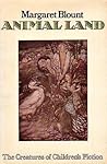 Animal Land: The Creatures of Children's Fiction Animal Land: The Creatures of Children's Fiction