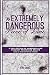 An Extremely Dangerous Piec...