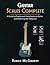 Guitar Scales Complete: A Guide to Playing and Using Scales on Guitar and Mastering the Fretboard