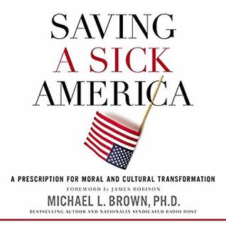 Saving a Sick America: A Prescription for Moral and Cultural Transformation (Unknown Binding)