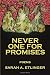 Never One for Promises