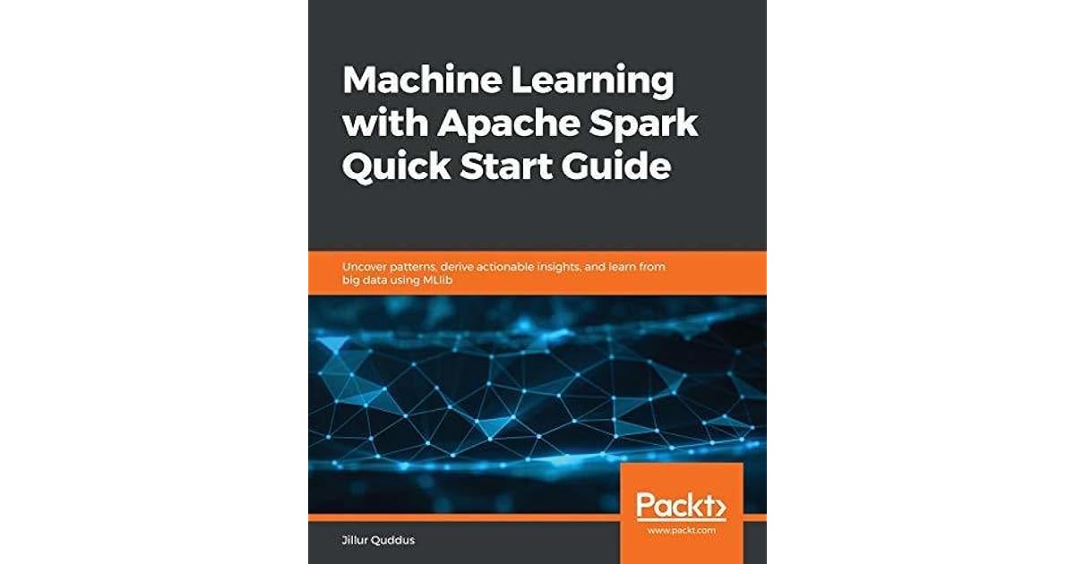 machine learning with apache spark quick start guide