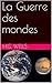 La Guerre des mondes (French Edition)