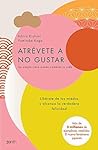 Atrévete a no gustar by Ichiro Kishimi