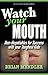 Watch Your Mouth