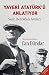 Yaveri Ataturk'u Anlatiyor