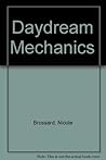 Daydream Mechanics by Nicole Brossard