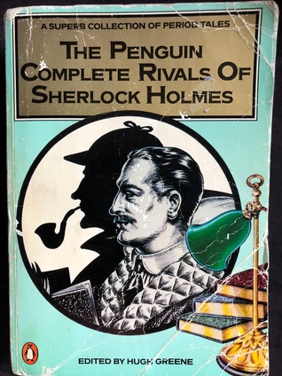 The Penguin Complete Rivals of Sherlock Holmes