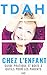TDAH chez l’enfant : guide ...