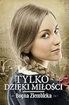 Tylko dzięki miłości (Różany, #3) Tylko dzięki miłości (Różany, #3)