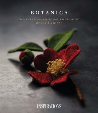 Botanica: The three-dimensional embroidery of Julie Kniedl (Paperback)