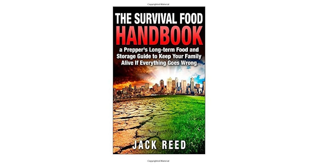 The Survival Food Handbook A Prepper’s LongTerm Food and Storage