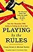 Playing by the Rules: How O...