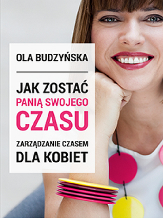Jak zostać Panią Swojego Czasu. Zarządzanie czasem dla kobiet (Paperback)