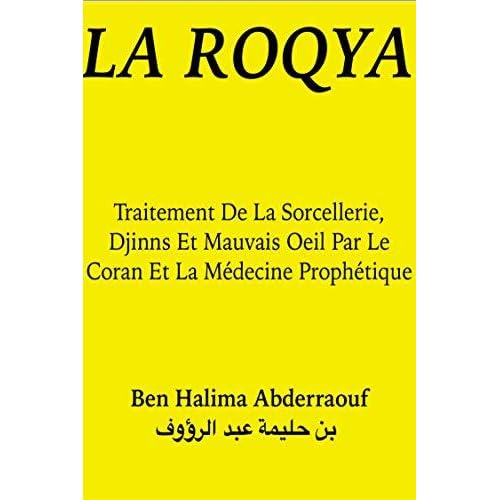 La Roqya Traitement De La Sorcellerie Djinns Et Mauvais Oeil Par Le Coran Et La Medecine Prophetique By Abderraouf Ben Halima La Roqya Traitement De La Sorcellerie Djinns Et Mauvais Oeil Par Le Coran Et La Medecine Prophetique By Abderraouf Ben Halima