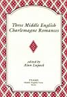 Three Middle English Charlemagne Romances
