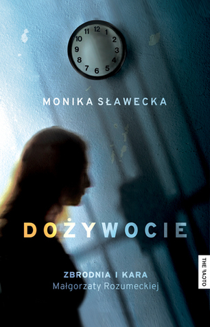 Dożywocie. Zbrodnia i kara Małgorzaty Rozumeckiej
