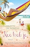 Nee heb je by Charlotte de Monchy