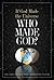 If God Made the Universe, Who Made God?: 130 Arguments for Christian Faith