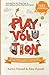 Playvolution: The Ultimate Guide To Developing Valuable Experiences Through Play