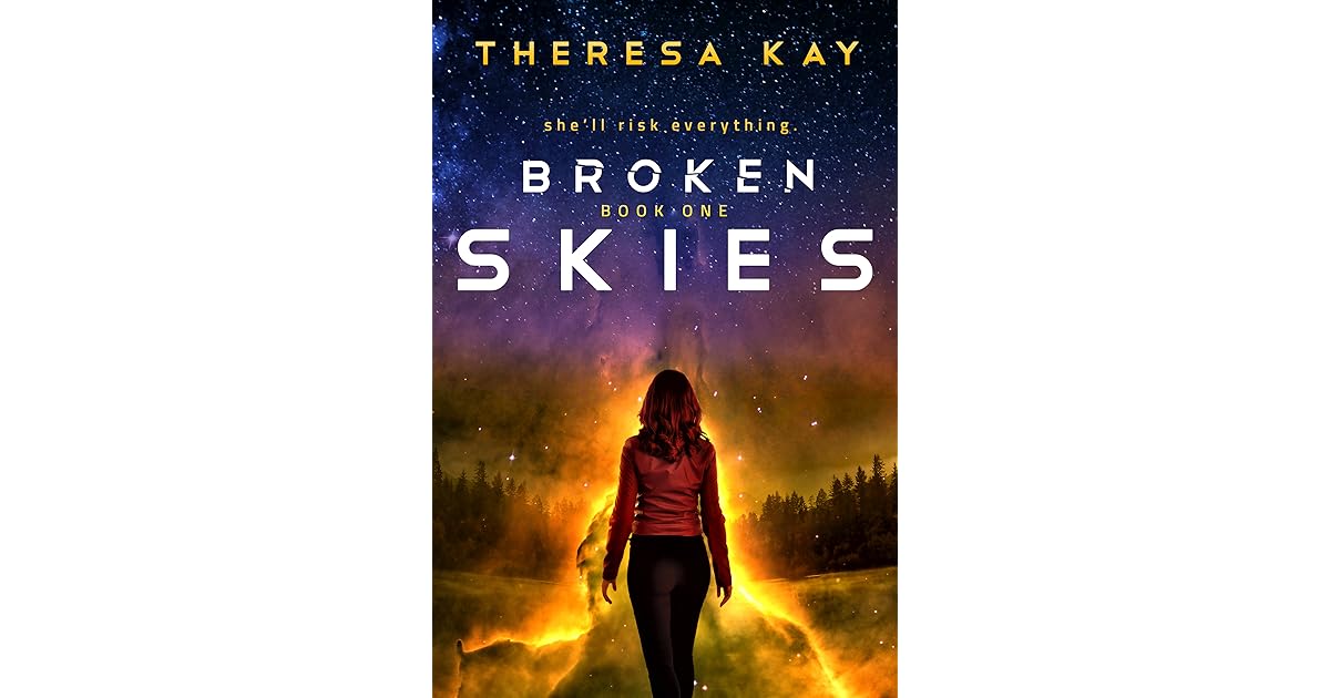 Broken Skies (Broken Skies, 1) by Theresa Kay