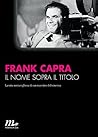 Il nome sopra il titolo: La vita meravigliosa di un maestro del cinema (Minimum Fax cinema) (Italian Edition)