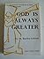 God is Always Greater by M. Basilea Schlink