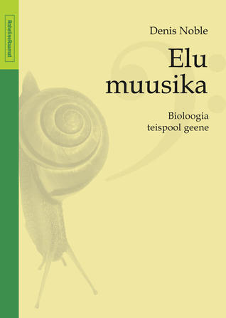 Elu muusika. Bioloogia teispool geene.