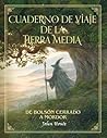Cuaderno de viaje de la Tierra Media. De Bolsón Cerrado a Mordor by John  Howe
