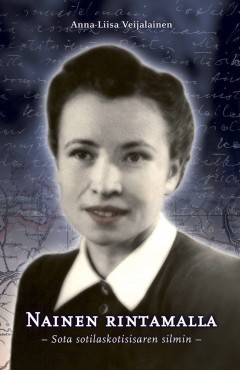 Nainen rintamalla - sota sotilaskotisisaren silmin (Hardcover)