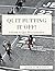 Quit Putting It Off!: A Gui...