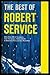 The Best of Robert Service by Robert W. Service