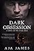 Dark Obsession (Pure/Dark Ones #8) by Aja James