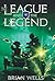 The League and the Legend: Jake and the League Book 2