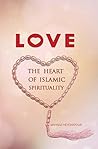 Love: The Heart of Islamic Spirituality