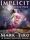 Implicit: Soul Invictus (The Spirit Invictus, #3) Implicit: Soul Invictus (The Spirit Invictus, #3)