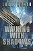 Walking with Shadows
