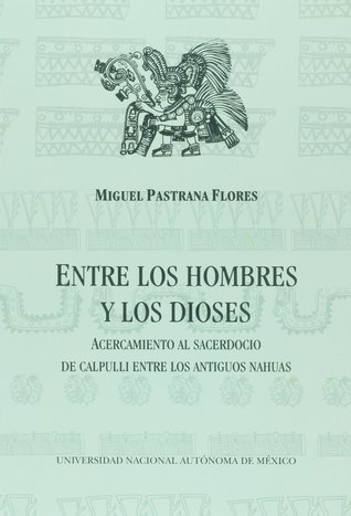 Entre los hombres y los dioses: Acercamiento al sacerdocio de calpulli entre los antiguos nahuas
