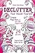 Declutter Your House Yourself: Create Magic Book with Your Own Magical Colors (Inspirational Books Series 1)