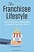 The Franchisee Lifestyle by Adam Goldman