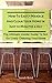 How To Easily Manage And Clean Your Home in Just Ten Minutes A Day: The Ultimate Insider Guide To Not Go Crazy Cleaning Your Home