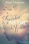 Zwischen uns die Wolken by Hailey J. Romance