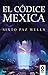 El códice mexica by Sixto Paz Wells