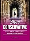 She's Conservative: Stories of Trials and Triumphs on America's College Campuses