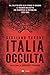 Italia occulta: Dal delitto Moro alla strage di Bologna. Il triennio maledetto che sconvolse la Repubblica (1978-1980)