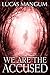 We Are The Accused
