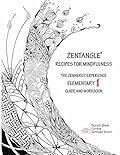 Zentangle Recipes for Mindfulness - The Zennergy Experience (Elementary 1)